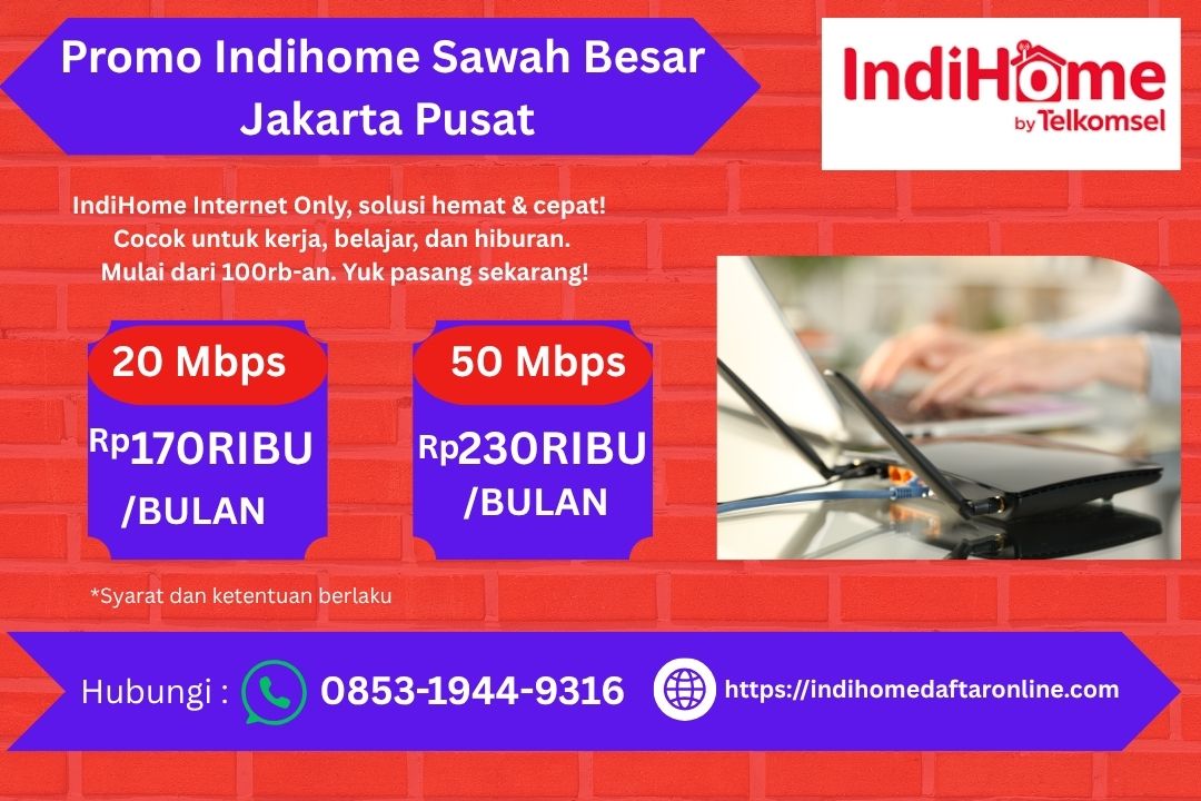 Promo Indihome Sawah Besar Jakarta Pusat