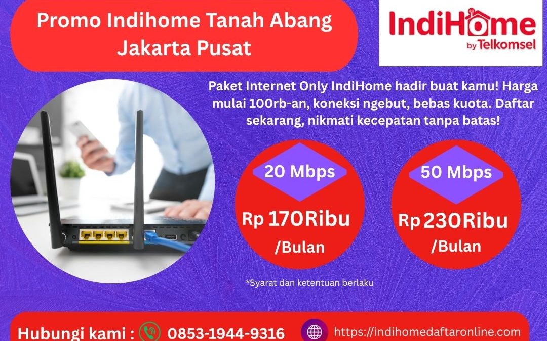 Promo Indihome Tanah Abang Jakarta Pusat