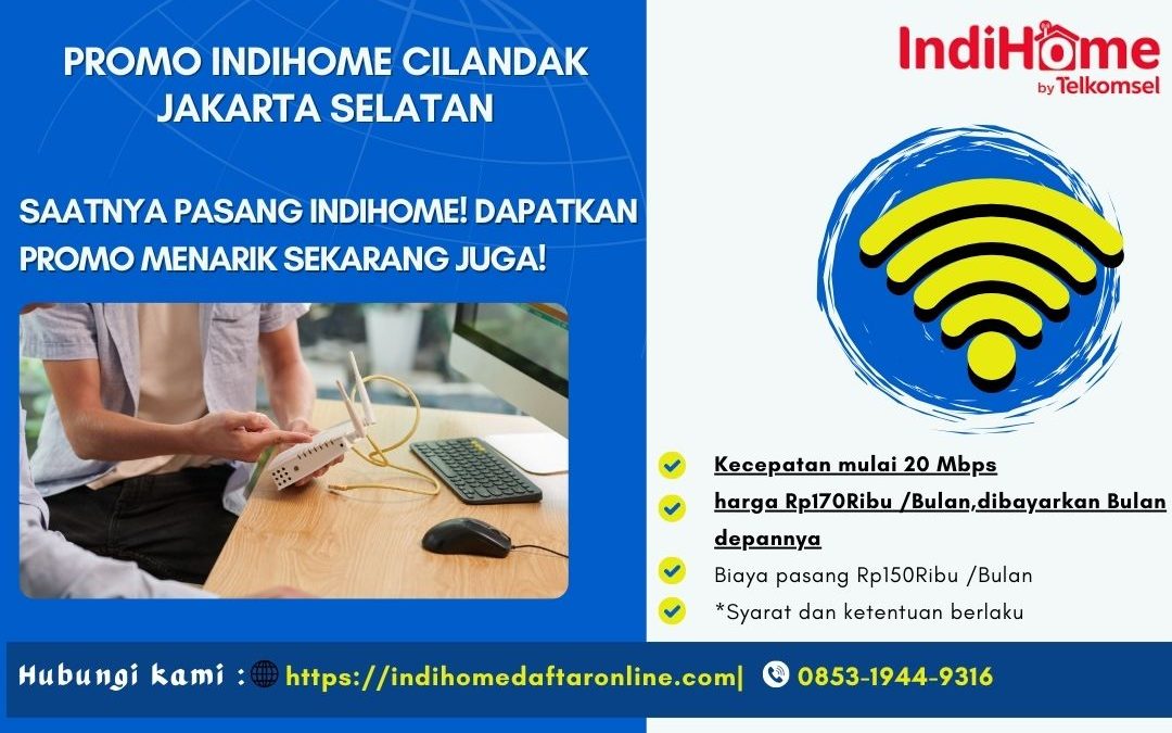 Promo Indihome Cilandak Jakarta Selatan