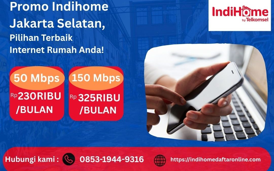 Promo Indihome Jakarta Selatan