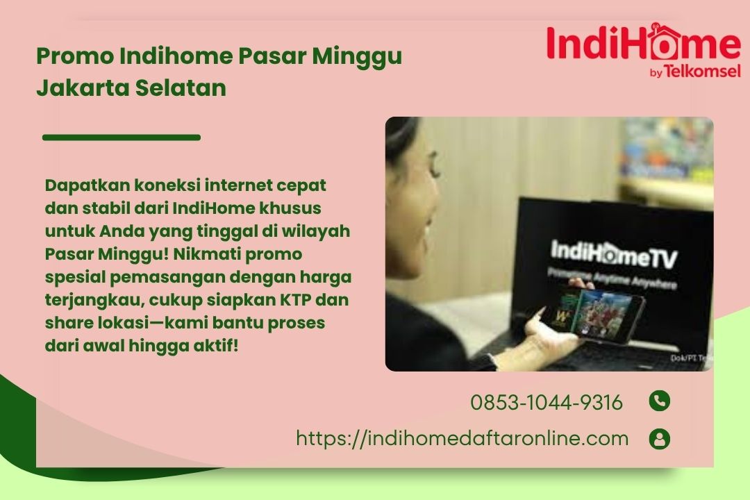 Promo Indihome Pasar Minggu Jakarta Selatan