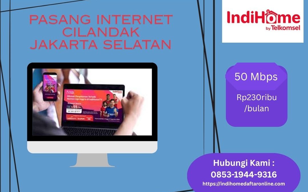 Pasang Internet Cilandak Jakarta Selatan