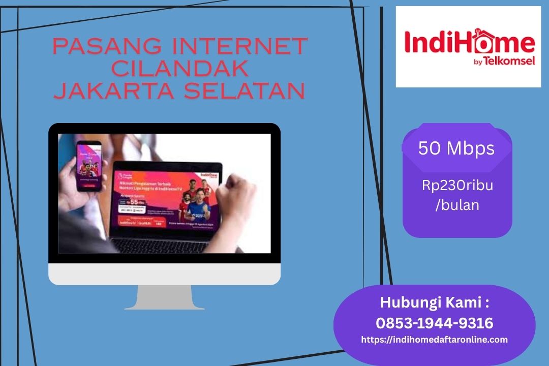Pasang Internet Cilandak Jakarta Selatan