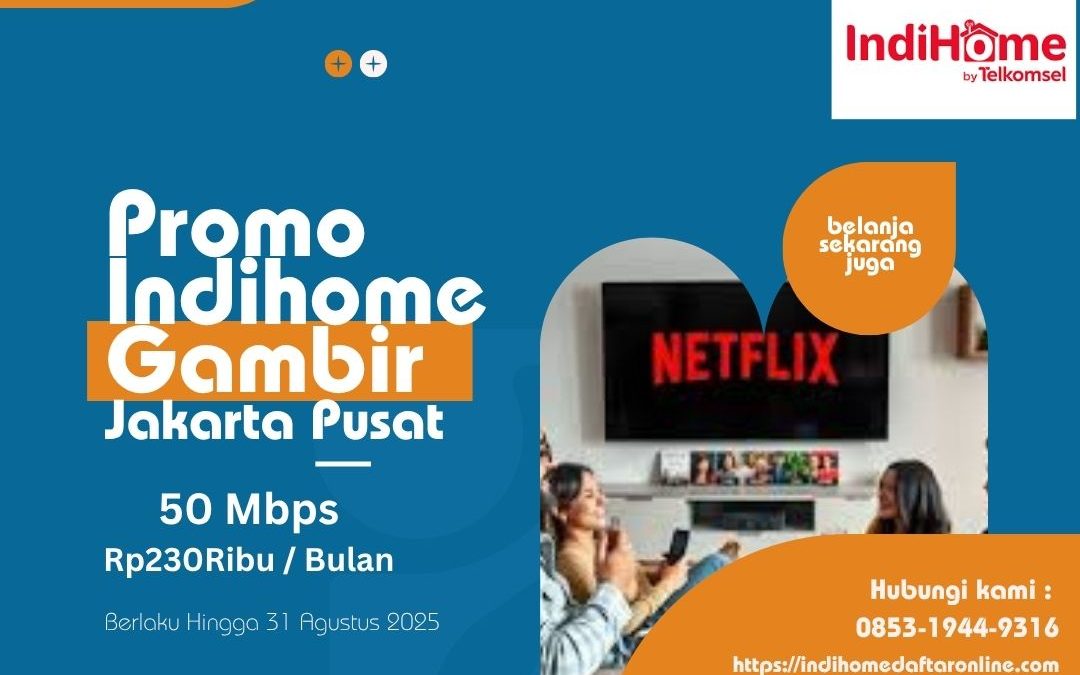 Promo Indihome Gambir Jakarta Pusat