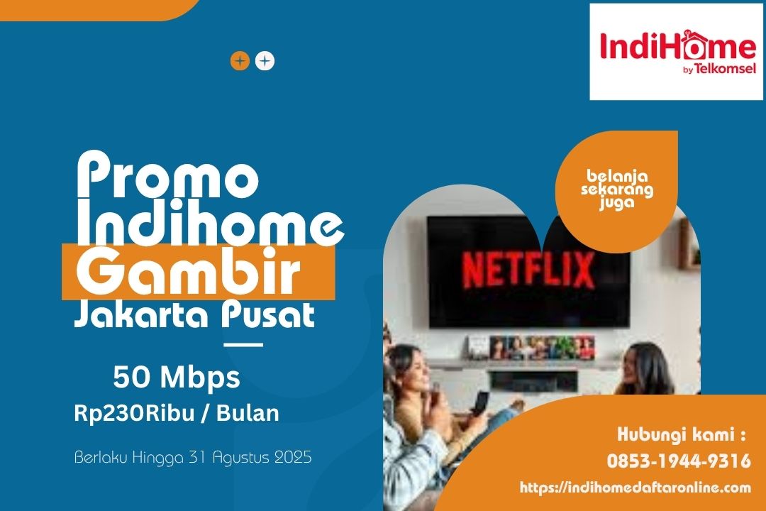 Promo Indihome Gambir Jakarta Pusat