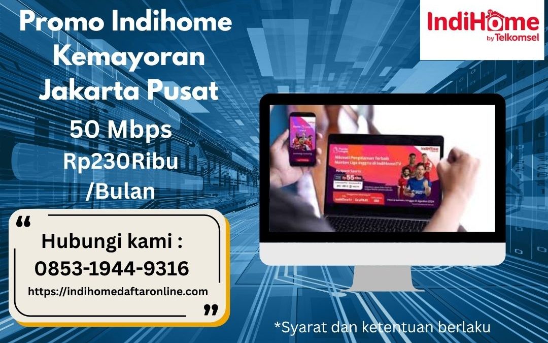 Promo Indihome Kemayoran Jakarta Pusat