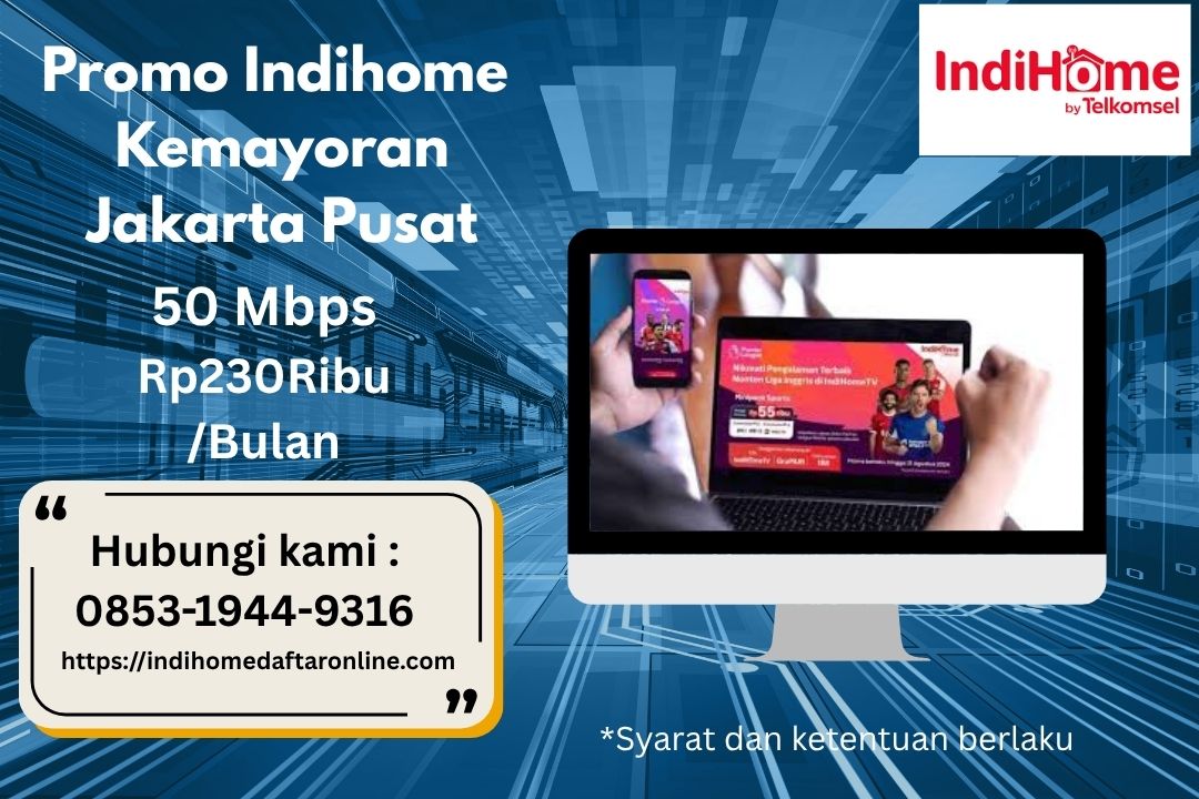 Promo Indihome Kemayoran Jakarta Pusat