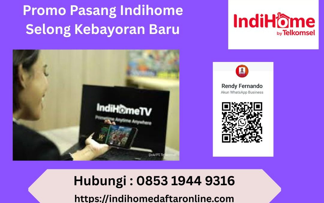 Promo Pasang Indihome Selong Kebayoran Baru