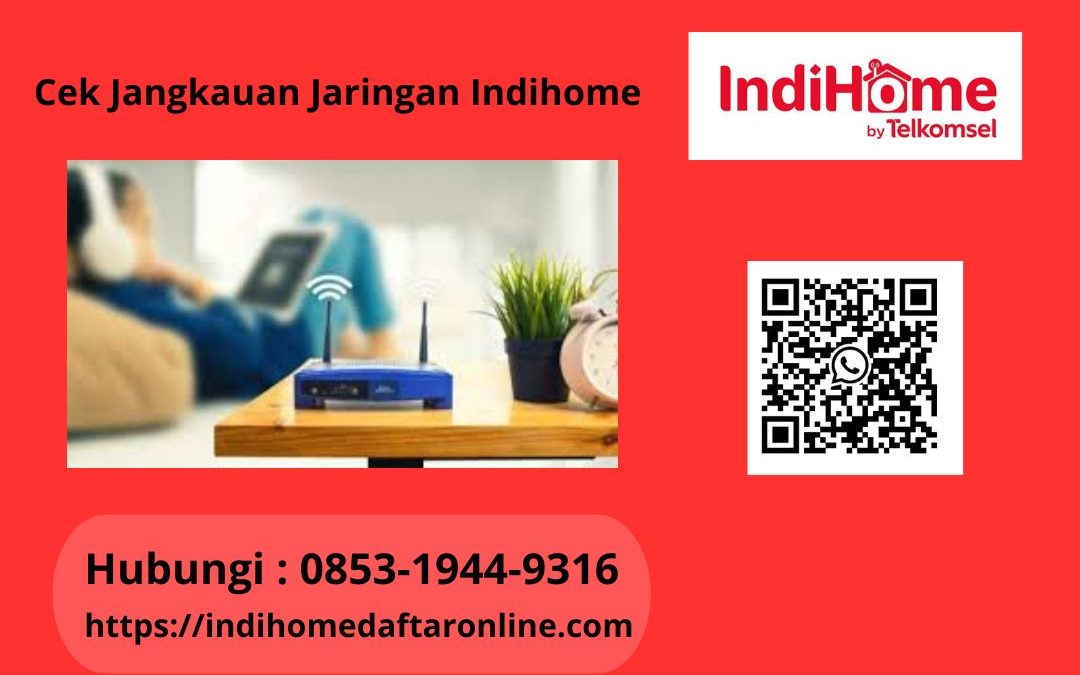 Cek Jangkauan Jaringan Indihome