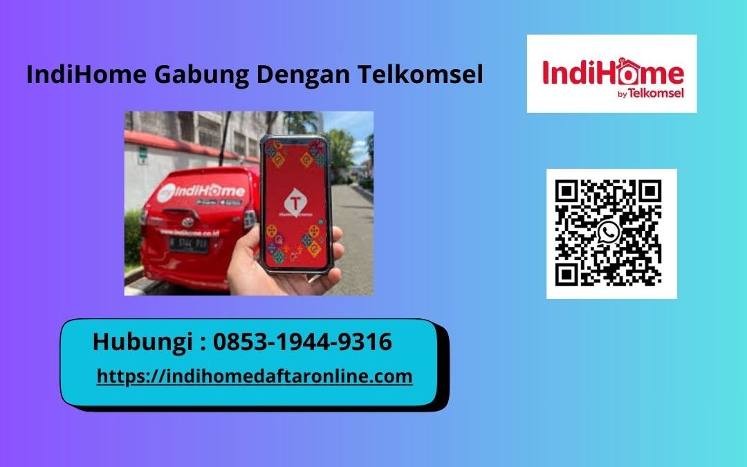 IndiHome Gabung Dengan Telkomsel