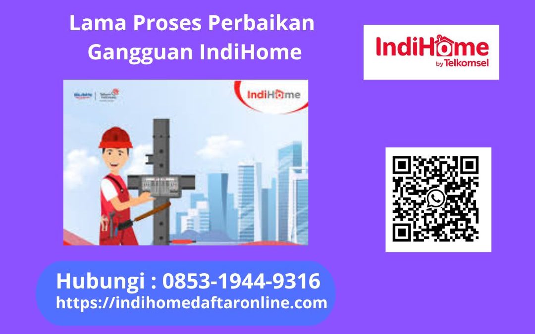 Lama Proses Perbaikan Gangguan IndiHome