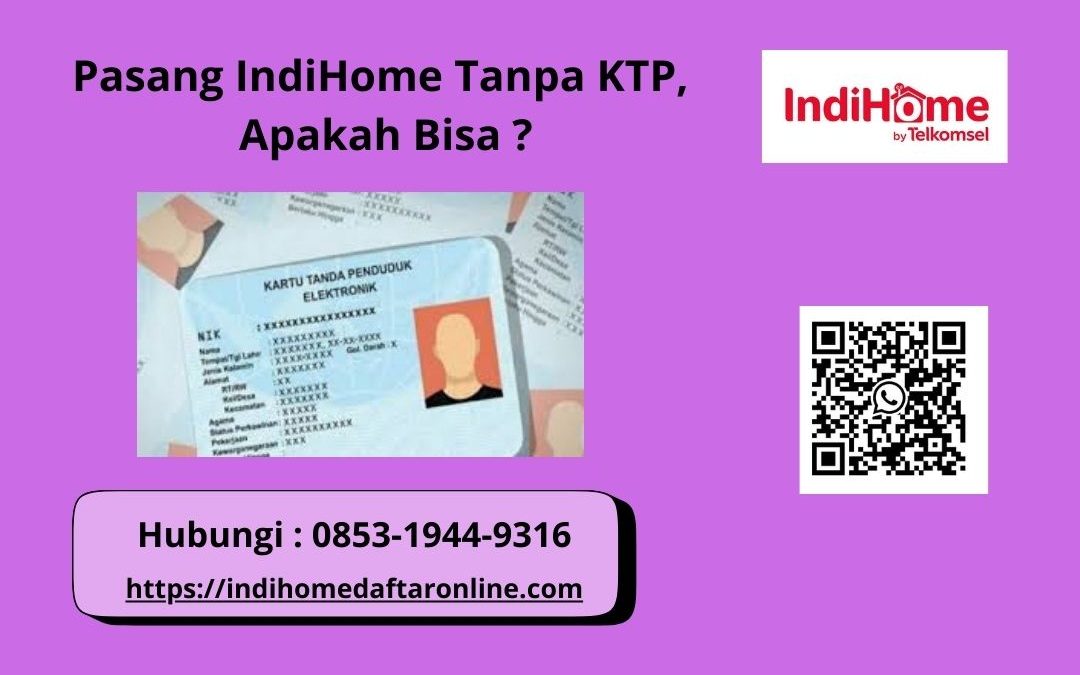 Pasang IndiHome Tanpa KTP, Apakah Bisa