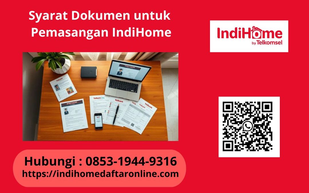 Syarat Dokumen untuk Pemasangan IndiHome
