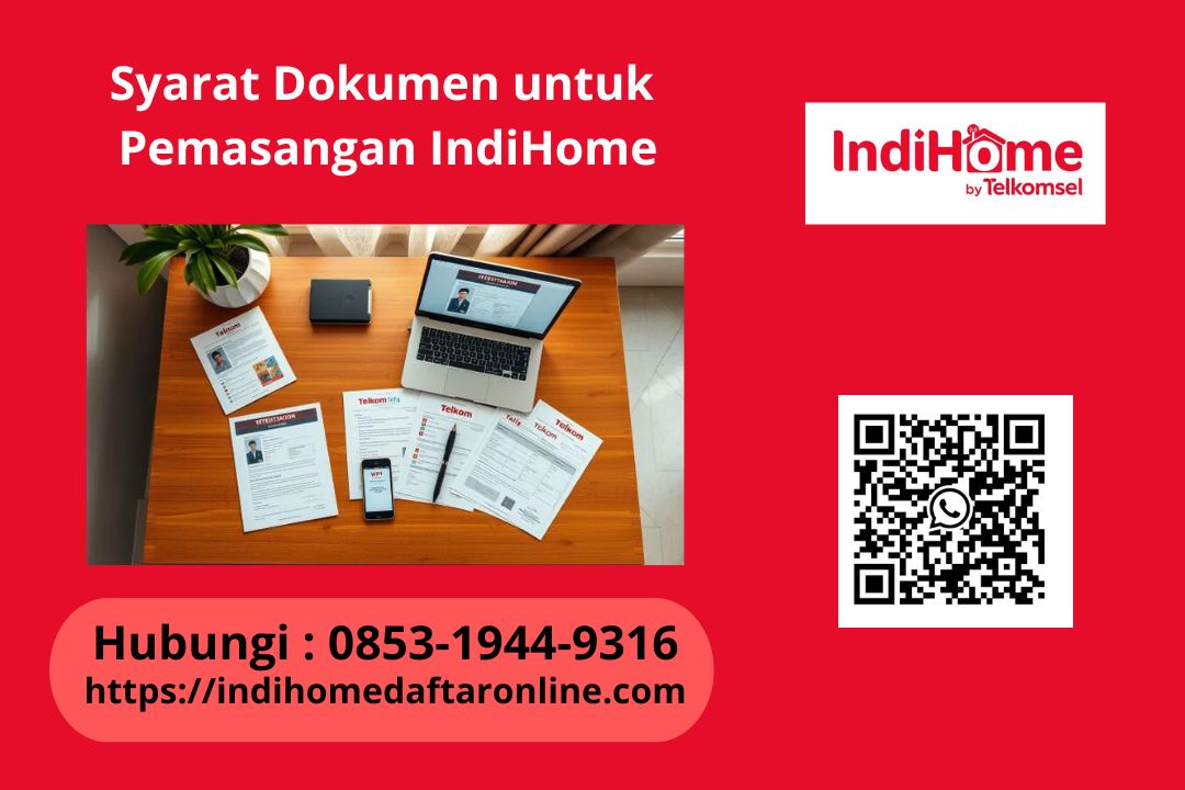 Syarat Dokumen untuk Pemasangan IndiHome