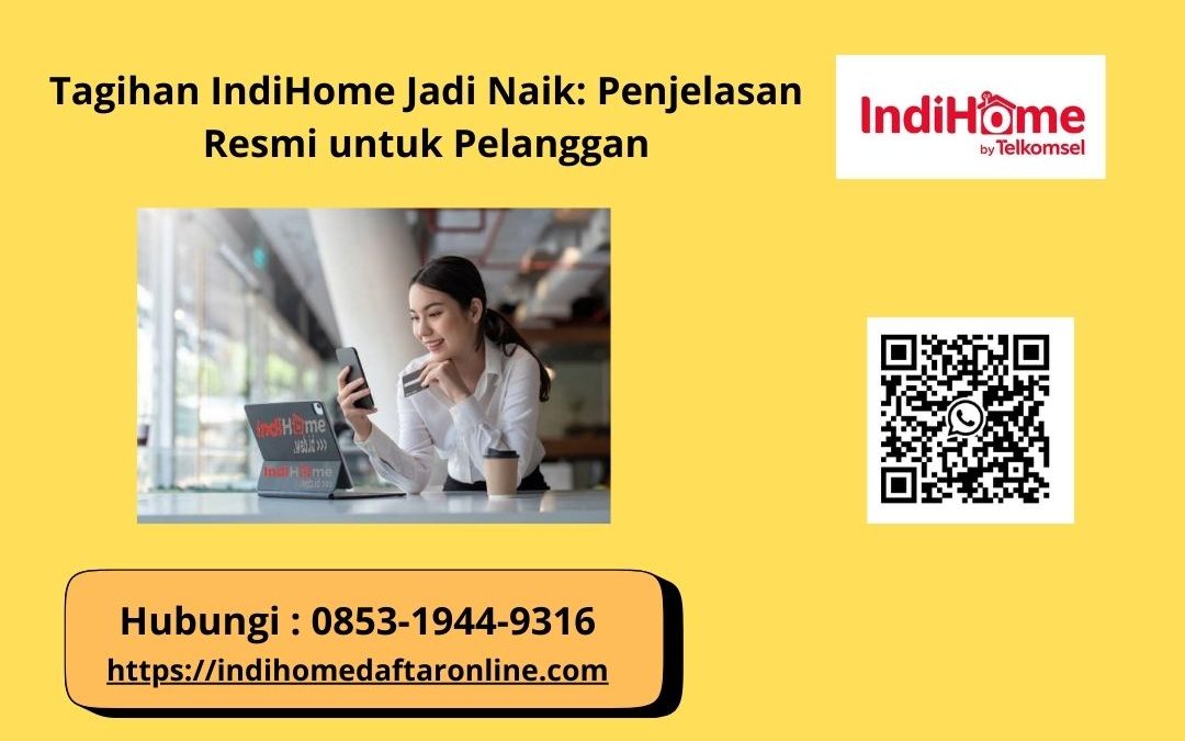 Tagihan IndiHome Jadi Naik Penjelasan Resmi untuk Pelanggan