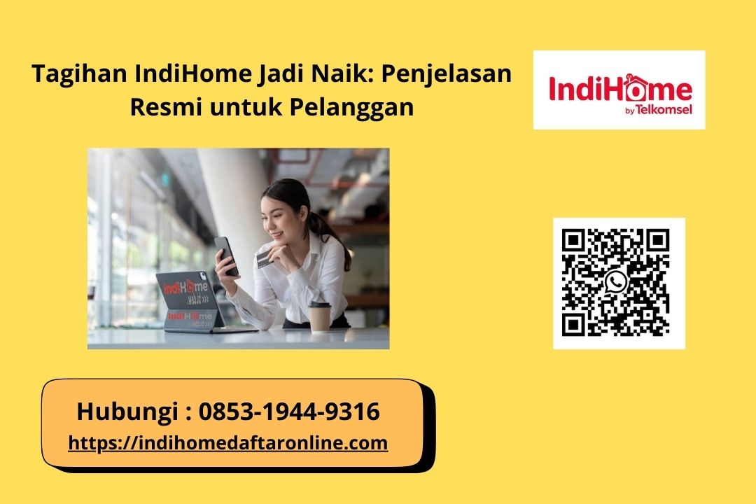 Tagihan IndiHome Jadi Naik Penjelasan Resmi untuk Pelanggan