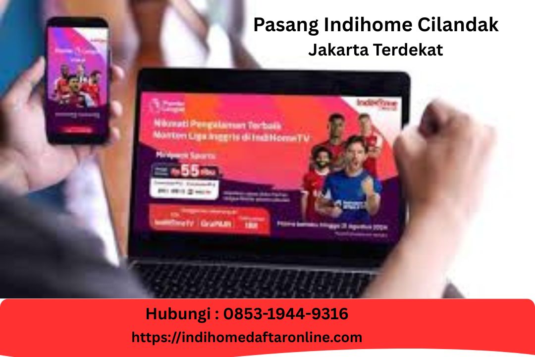 Indihome Cilandak Jakarta Terdekat