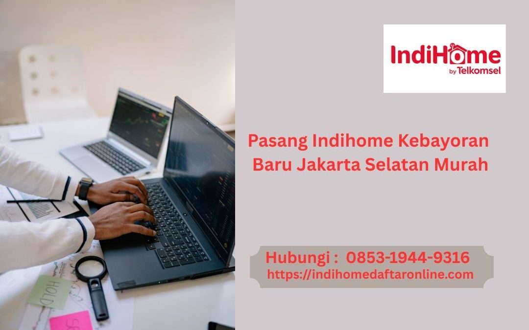 Indihome Kebayoran Baru Murah