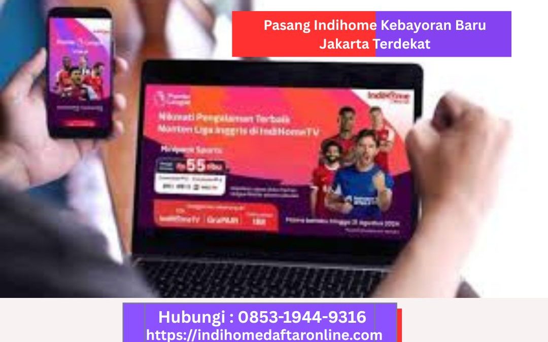 Indihome Kebayoran Baru Terdekat