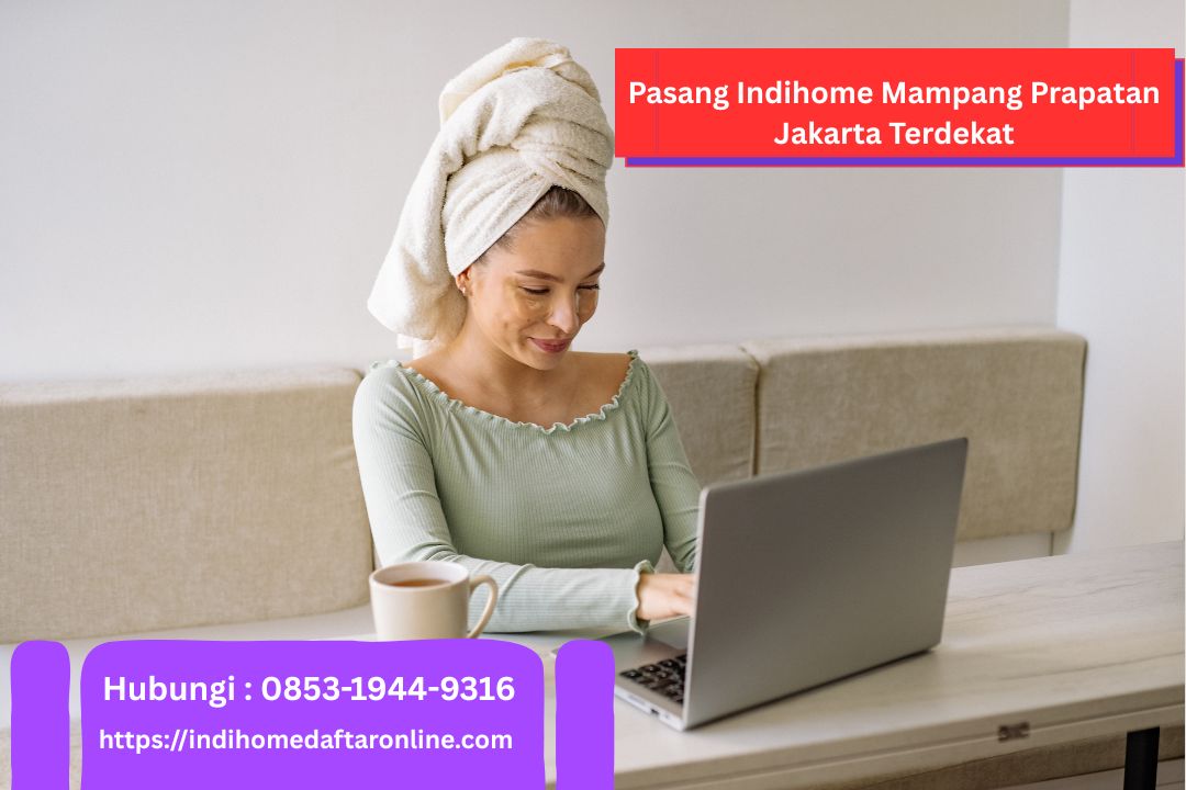 Indihome Mampang Prapatan Terdekat