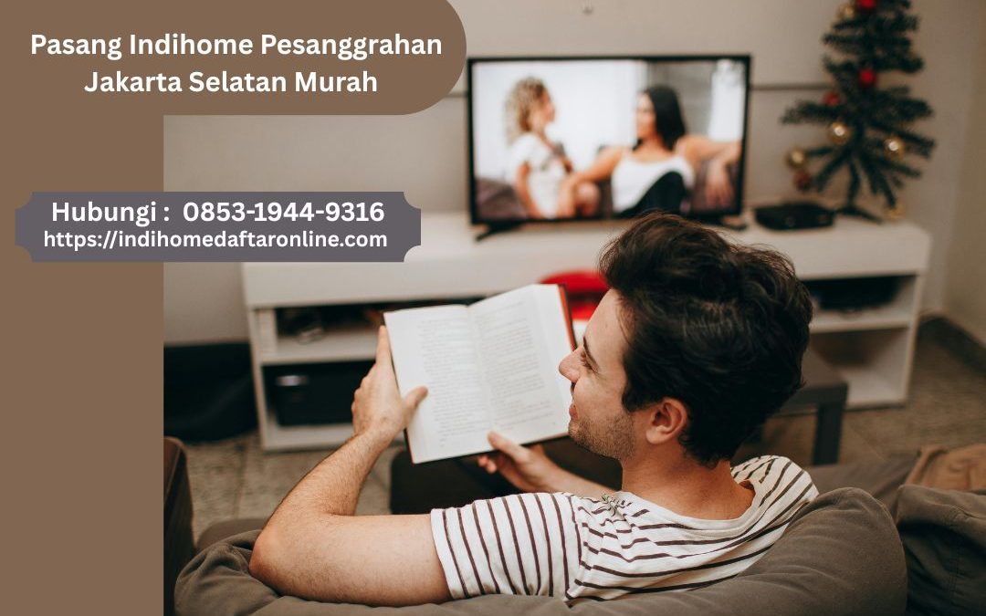 Indihome Pesanggrahan Jakarta Murah