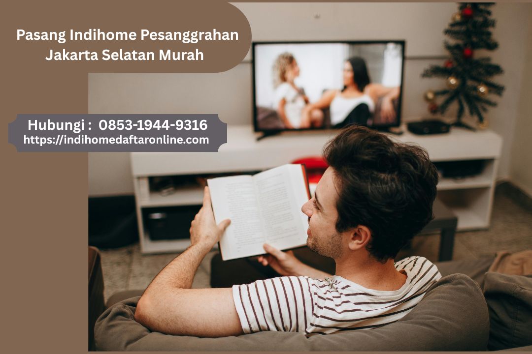 Pasang Indihome Pesanggrahan Jakarta Selatan Murah