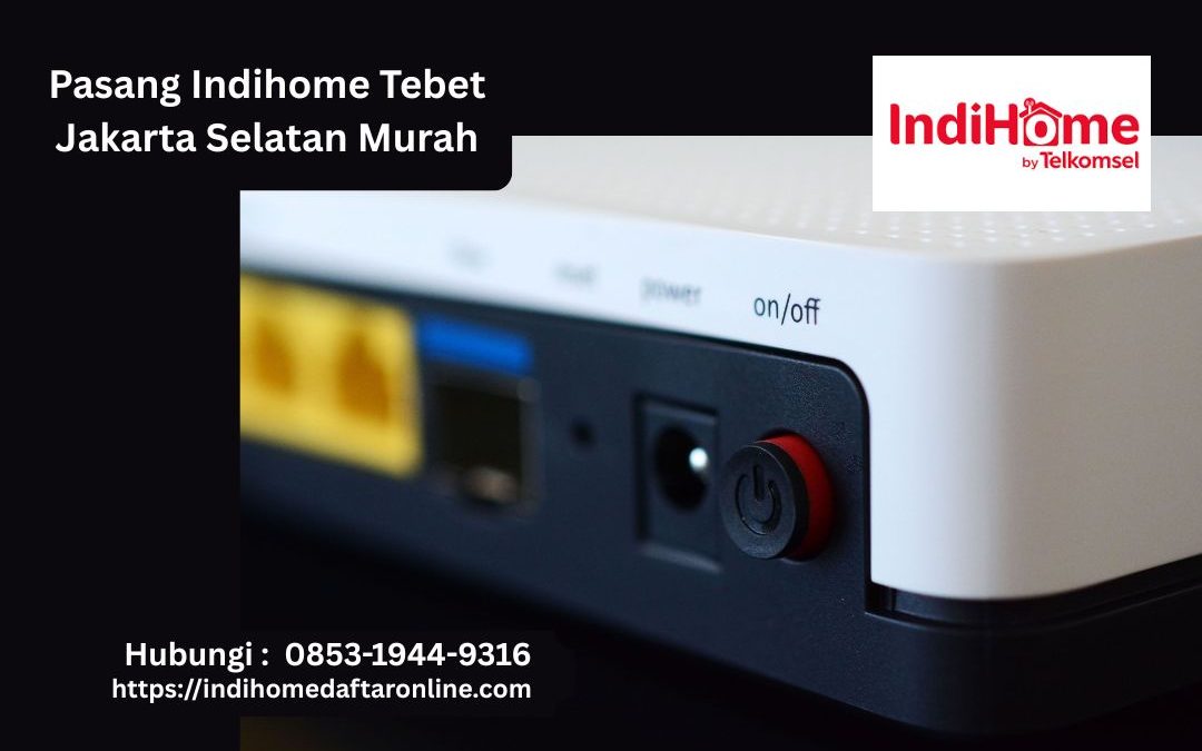 Indihome Tebet Jakarta Murah