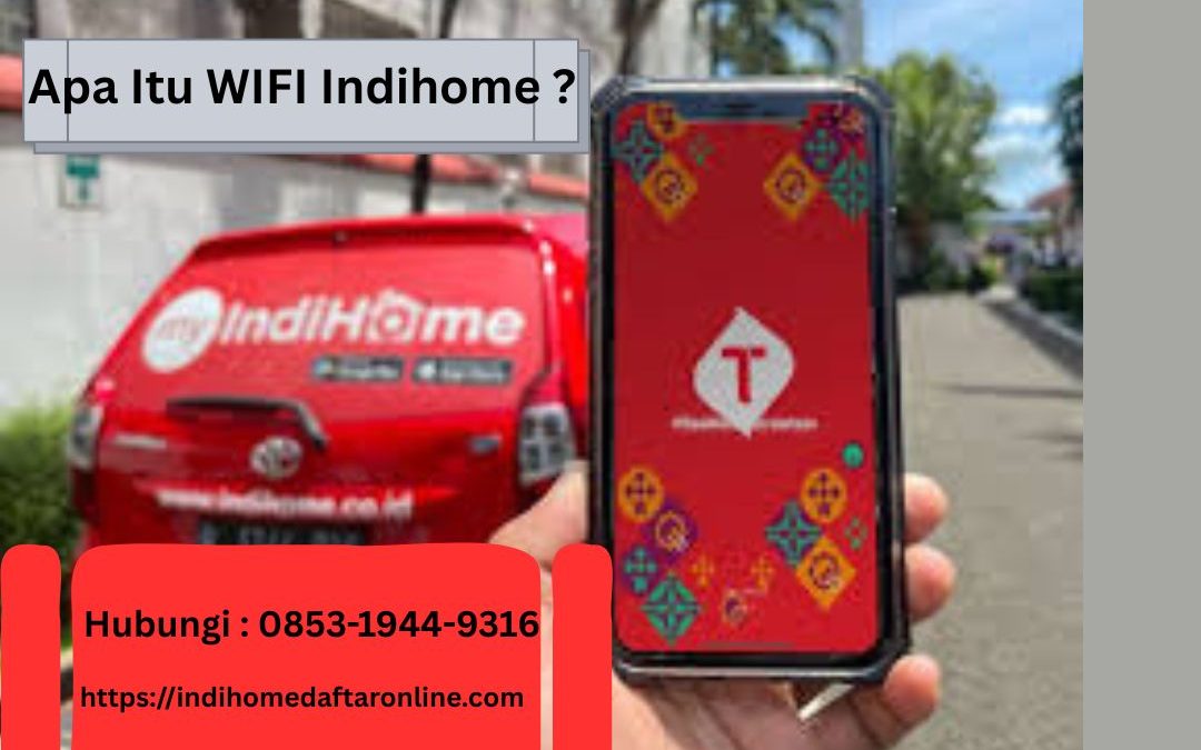 Apa Itu WIFI Indihome