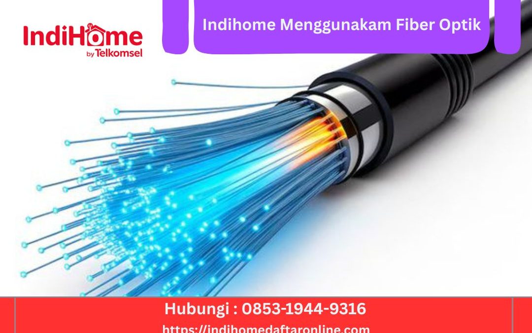 Indihome Menggunakan Fiber Optik