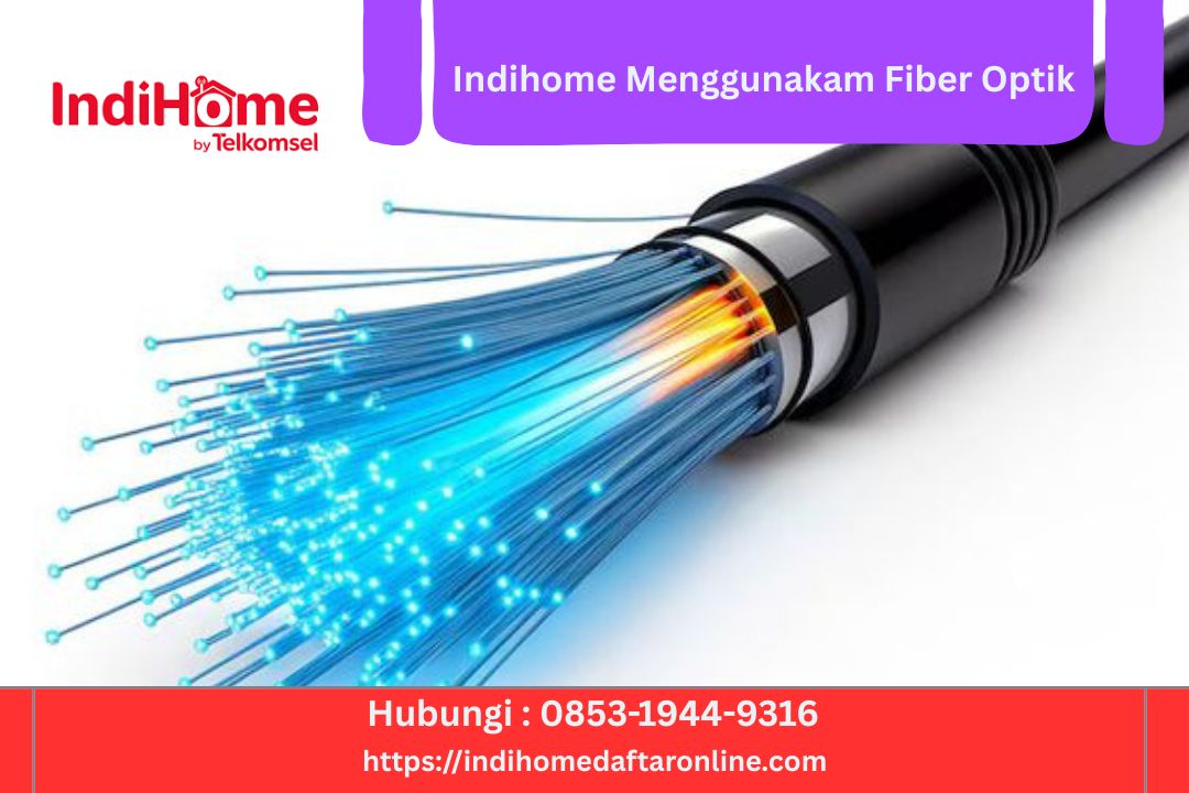 Indihome Menggunakan Fiber Optik