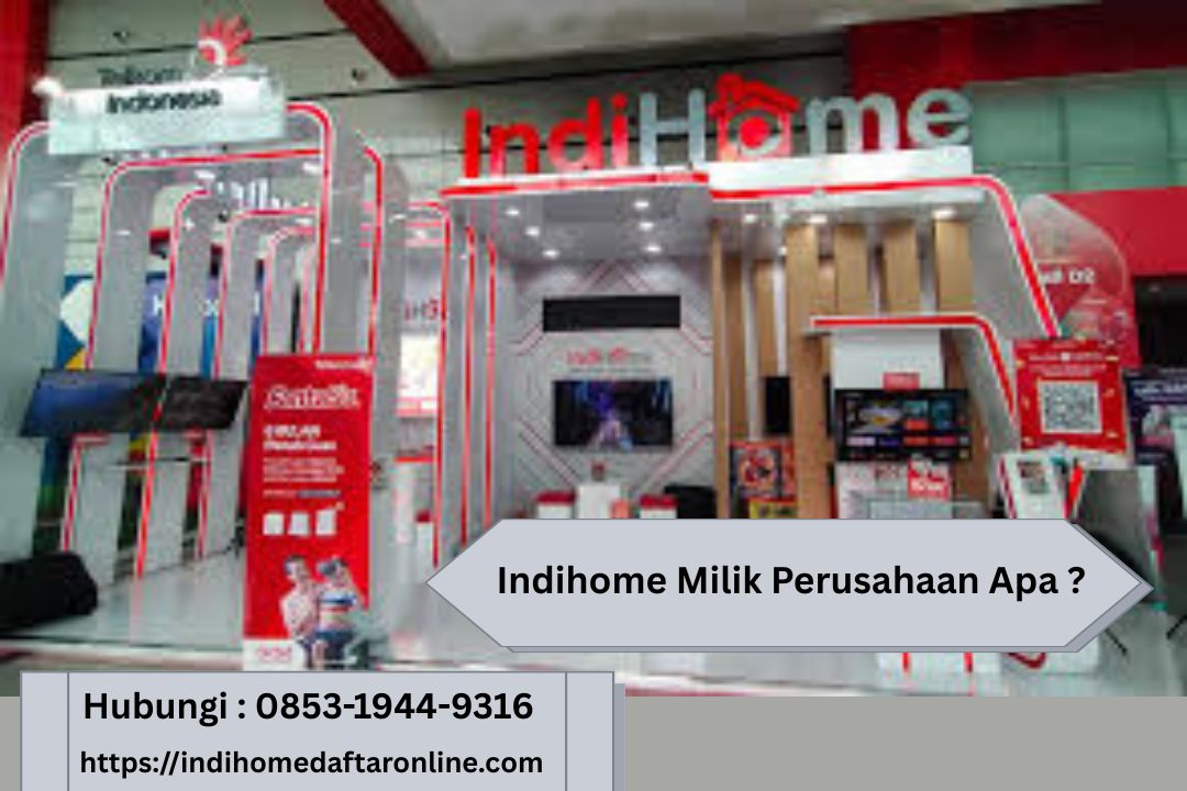 Indihome Milik Perusahaan Apa
