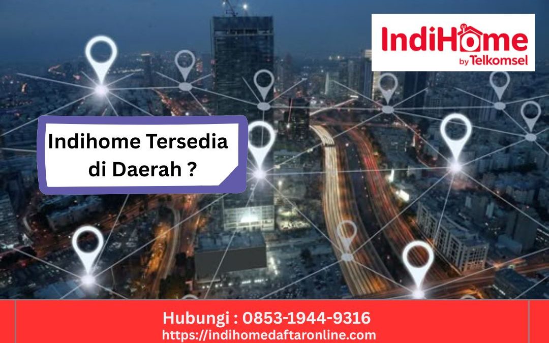 Indihome Tersedia di Daerah