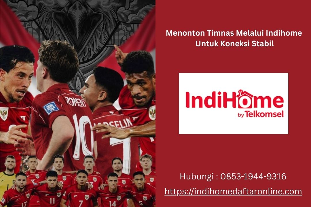 Menonton Timnas Melalui Indihome
