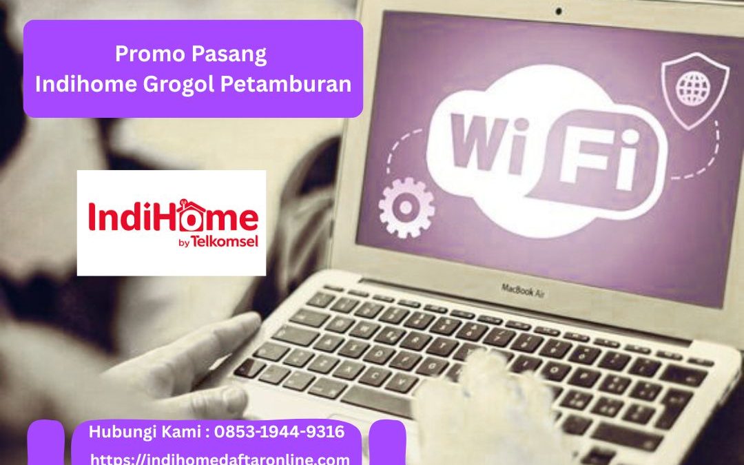 Promo Pasang Indihome Grogol Petamburan