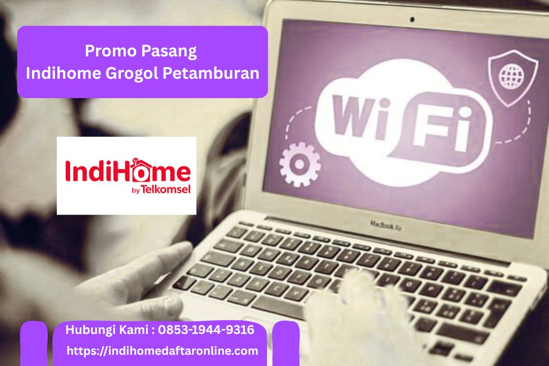 Promo Pasang Indihome Grogol Petamburan