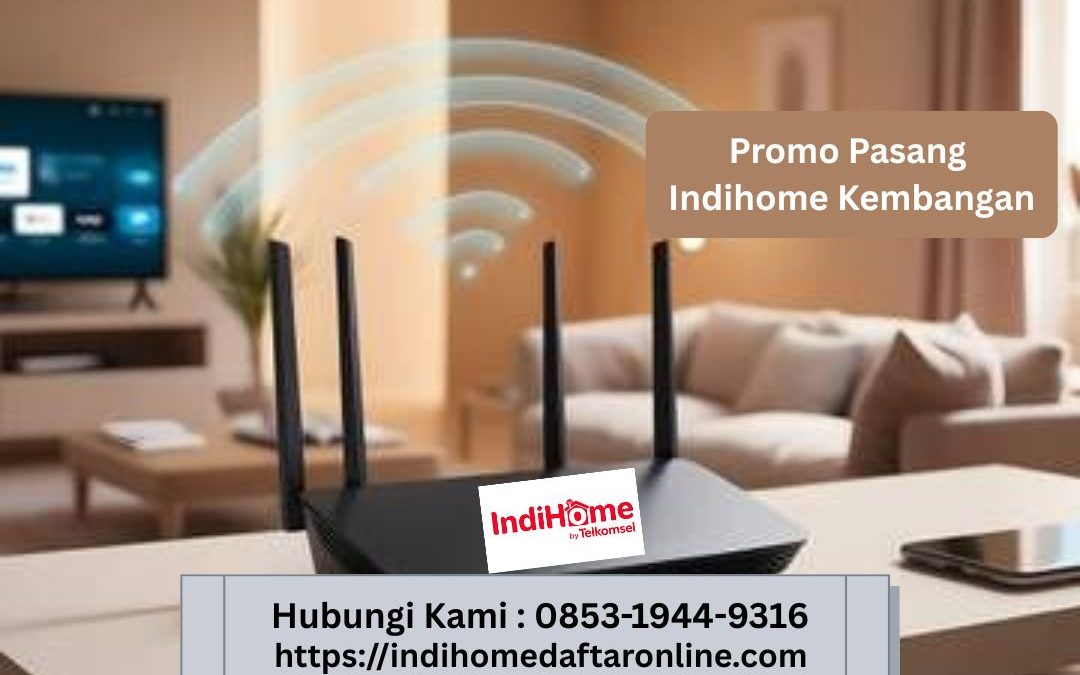 Promo Pasang IndiHome Kembangan Jakarta Barat