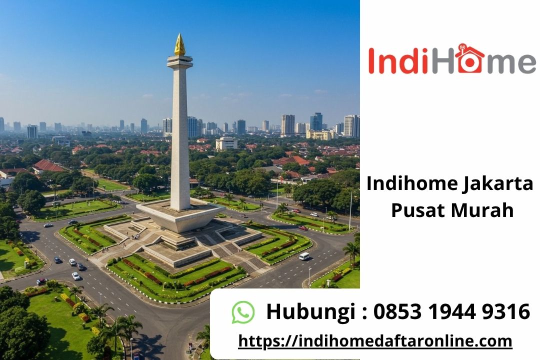 Indihome Jakarta Pusat Murah
