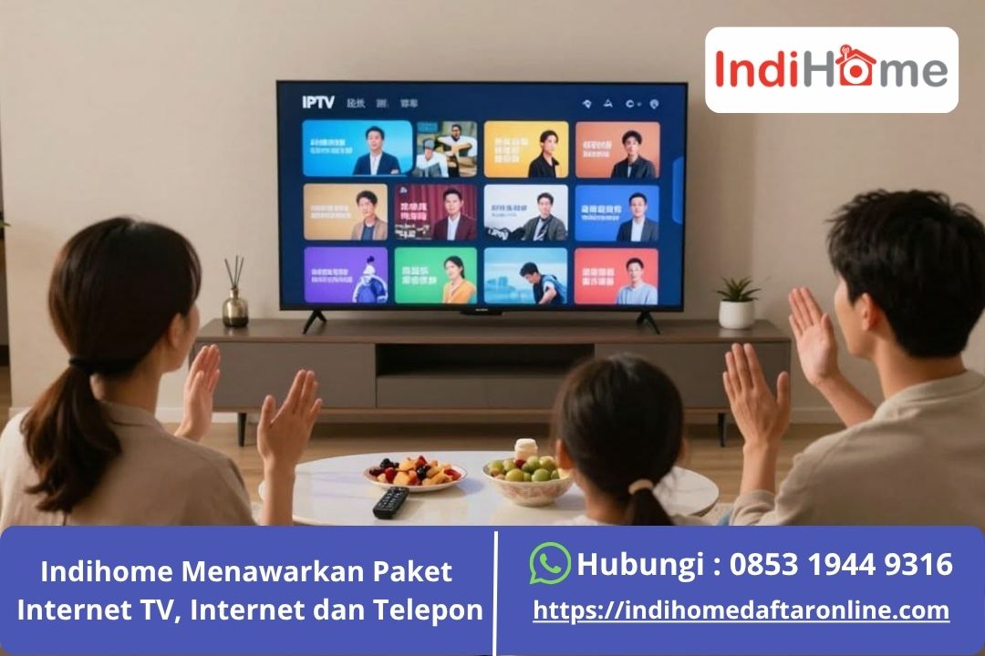 Indihome Menawarkan Paket Internet TV, Internet dan Telepon