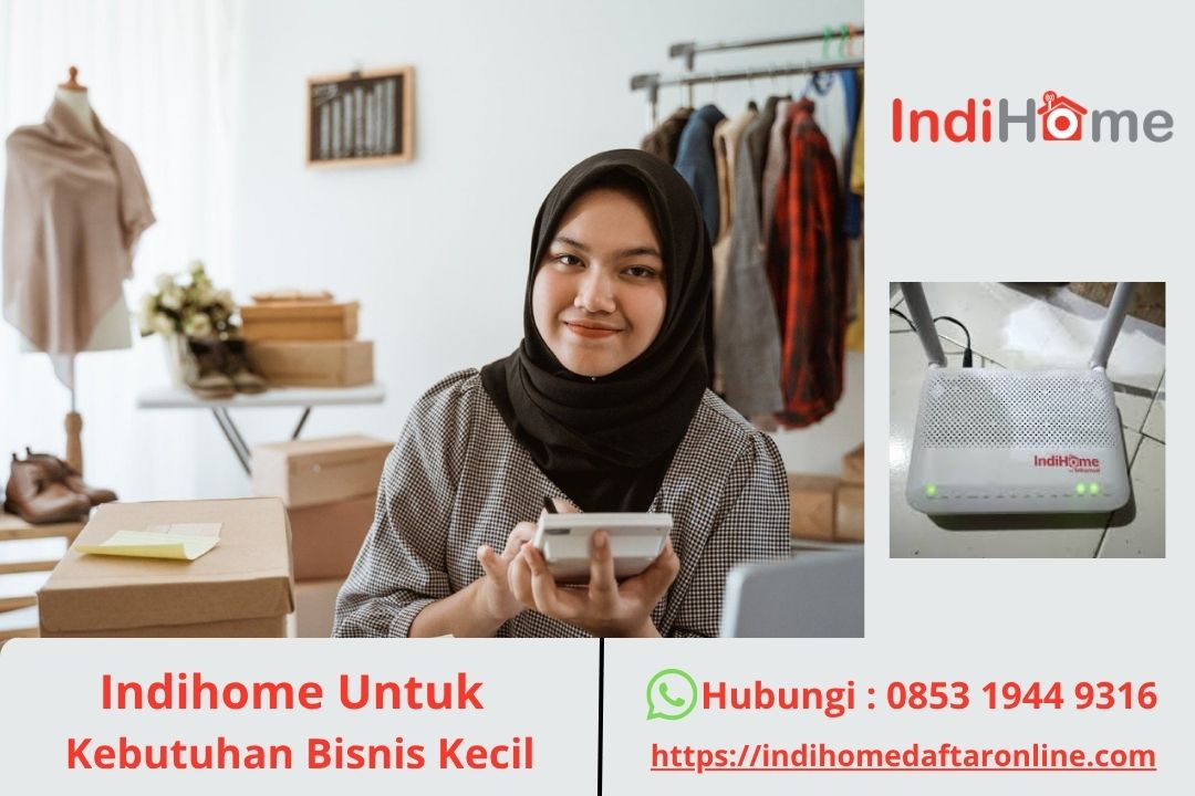 Indihome Untuk Kebutuhan Bisnis Kecil
