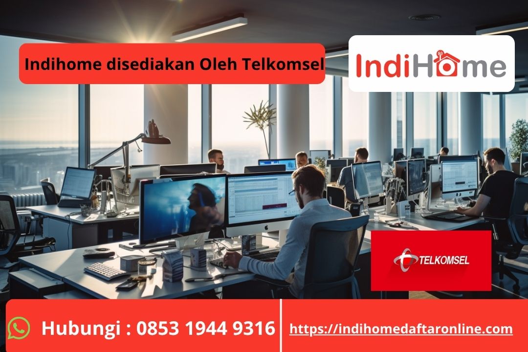 Indihome disediakan oleh Telkomsel
