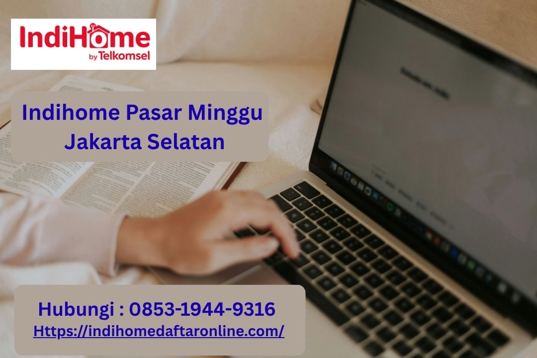 Indihome Pasar Minggu Jakarta Selatan