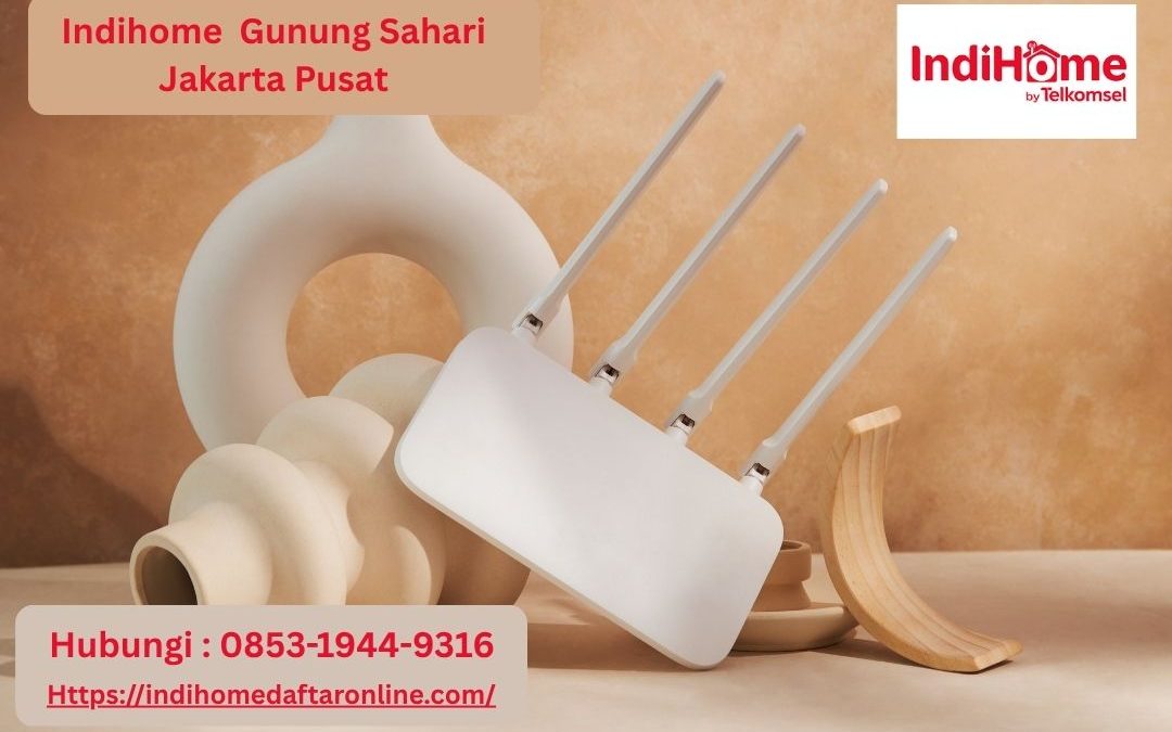Indihome Gunung Sahari Jakarta Pusat