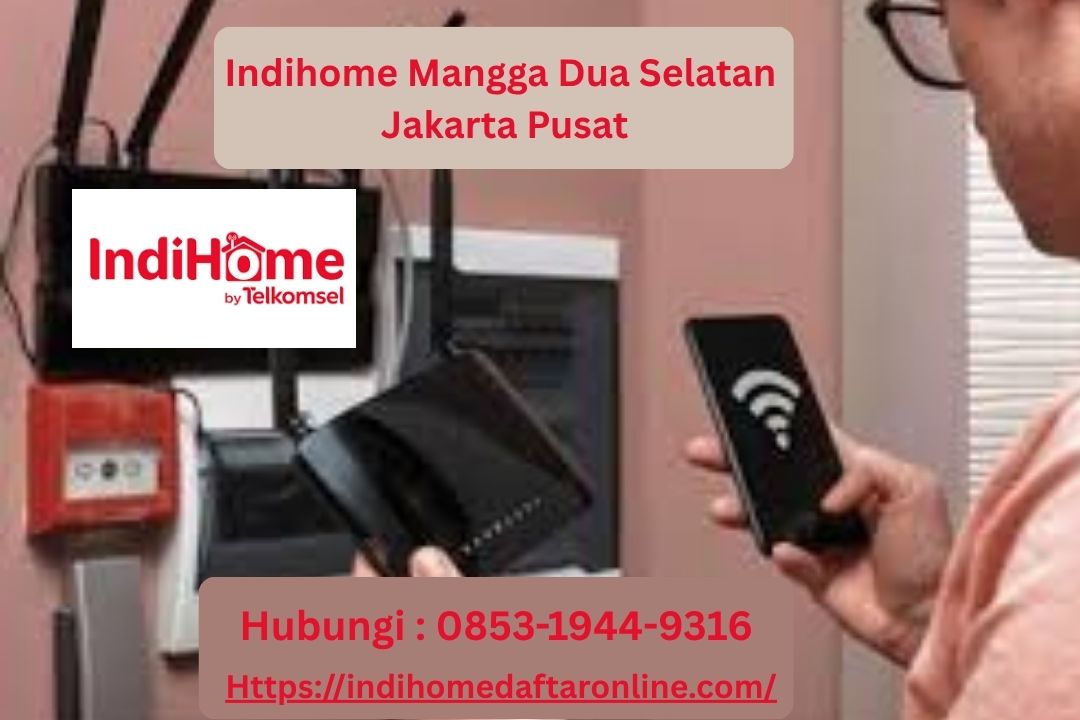 Indihome Mangga Dua Selatan Jakarta Pusat